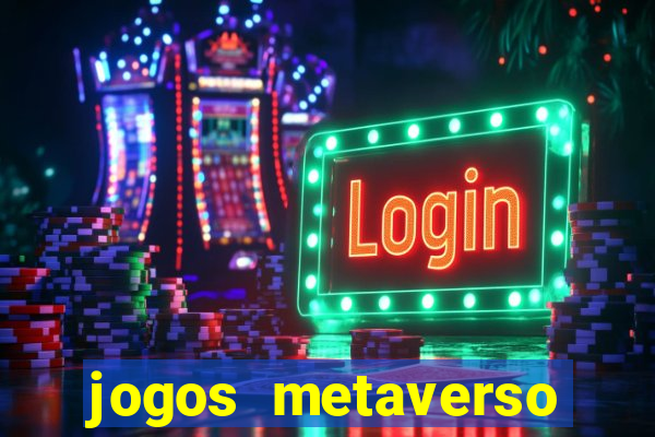 jogos metaverso para ganhar dinheiro